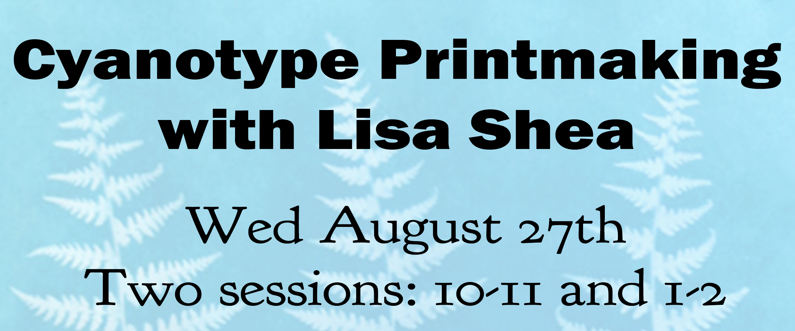 How-To Make Cyanotypes Workshop – Aug 27 2025