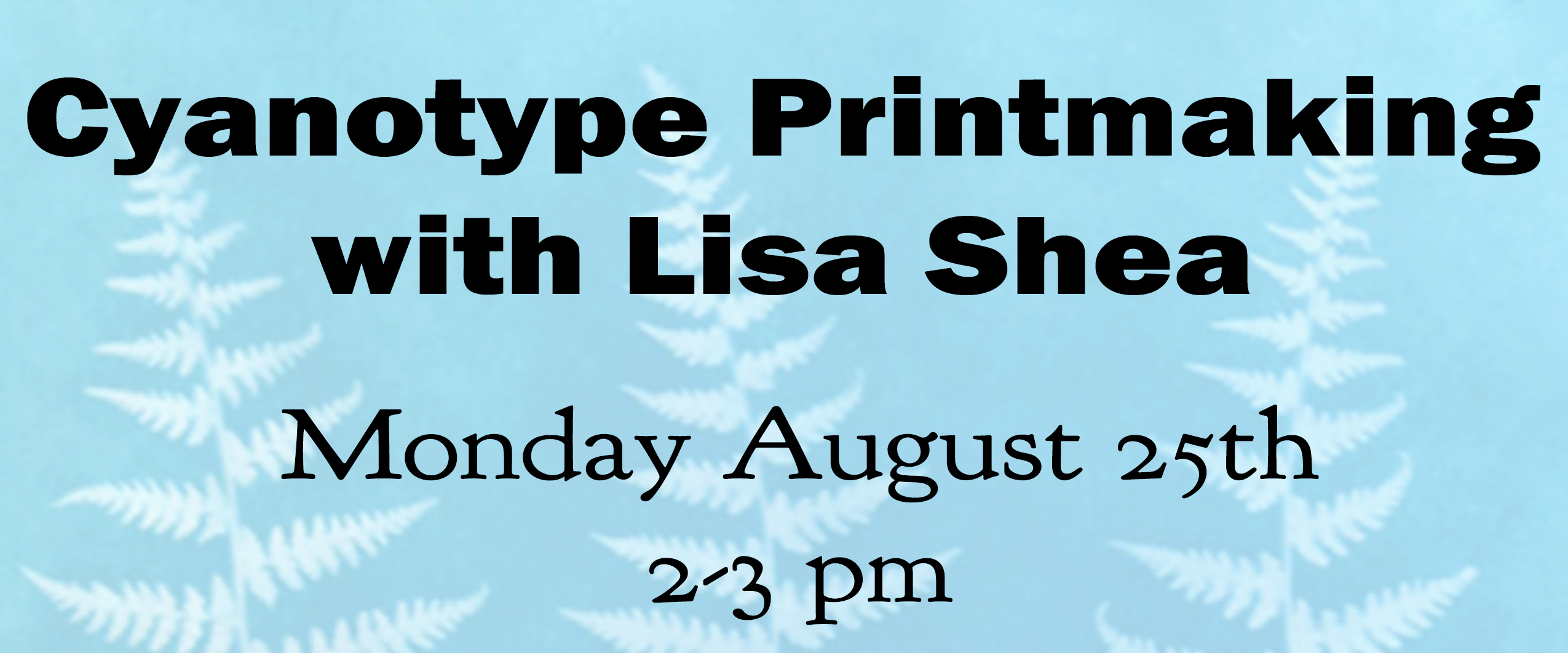 How-To Make Cyanotypes Workshop – Aug 25 2025